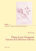 Cover: Pierre-Louis Ginguen&eacute;, historien de la litt&eacute;rature italienne - Peter Lang Verlag