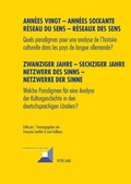 Cover: Ann&eacute;es vingt - Ann&eacute;es soixante. R&eacute;seaux du sens - R&eacute;seaux des sens- Zwanziger Jahre - Sechziger Jahre. Netzwerke des Sinns - Netzwerke der Sinne - Peter Lang Verlag