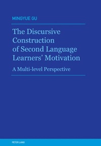 Enlarge image Cover: The Discursive Construction of Second Language Learners' Motivation - Peter Lang Verlag