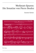Cover: Werkstatt-Spuren: Die Sonatine von Pierre Boulez - Peter Lang Verlag