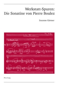 Abbildung von: Werkstatt-Spuren: Die Sonatine von Pierre Boulez - Peter Lang Verlag