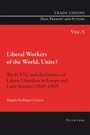 Cover: Liberal Workers of the World, Unite? - Peter Lang Verlag