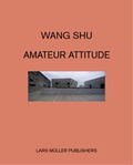 Cover: Wang Shu Amateur Attitude - Lars M&uuml;ller Publishers