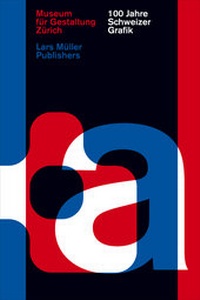 Abbildung von: 100 Jahre Schweizer Grafik - Lars Müller Publishers