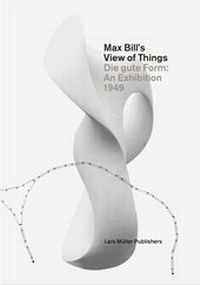 Abbildung von: Max Bill's View of Things - Lars Müller Publishers