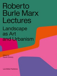 Enlarge image Cover: Roberto Burle Marx Lectures - Lars Müller Publishers