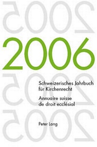 Abbildung von: Schweizerisches Jahrbuch für Kirchenrecht. Band 11 (2006)- Annuaire suisse de droit ecclésial. Volume 11 (2006) - Peter Lang Verlag
