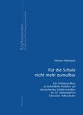 Cover: F&uuml;r die Schule nicht mehr zumutbar - Peter Lang Verlag