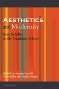 Cover: Aesthetics and Modernity from Schiller to the Frankfurt School - Peter Lang Verlag