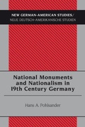 Cover: National Monuments and Nationalism in 19th Century Germany - Peter Lang Verlag