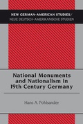 Cover: National Monuments and Nationalism in 19th Century Germany - Peter Lang Verlag