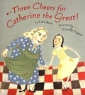 Cover: Three Cheers for Catherine the Great! - Square Fish