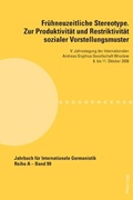 Cover: Fr&uuml;hneuzeitliche Stereotype. Zur Produktivit&auml;t und Restriktivit&auml;t sozialer Vorstellungsmuster - Peter Lang Verlag