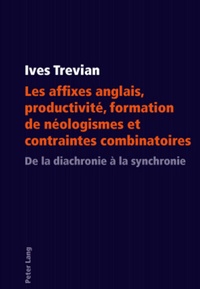 Abbildung von: Les affixes anglais, productivité, formation de néologismes et contraintes combinatoires - Peter Lang Verlag