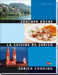 Abbildung von: Zürcher Küche - La Cuisine de Zurich - Zurich cooking - FONA Verlag