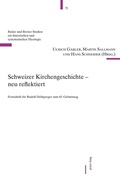 Cover: Schweizer Kirchengeschichte - neu reflektiert - Peter Lang Verlag