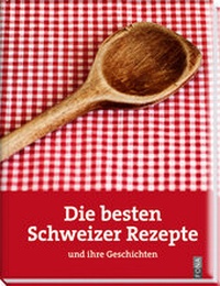 Abbildung von: Die besten Schweizer Rezepte - FONA Verlag