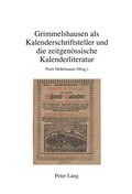 Cover: Grimmelshausen als Kalenderschriftsteller und die zeitgen&ouml;ssische Kalenderliteratur - Peter Lang Verlag