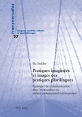 Cover: Pratiques imagin&eacute;es et images des pratiques plurilingues - Peter Lang Verlag