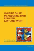 Cover: Ukraine on its Meandering Path Between East and West - Peter Lang Verlag