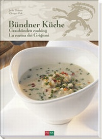 Abbildung von: Bündner Küche - Graubünden Cooking - La Cucina dei Grigioni - FONA Verlag