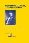 Cover: Maurice Barr&egrave;s, la Lorraine, la France et l'&eacute;tranger - Peter Lang Verlag