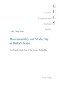 Cover: Monumentality and Modernity in Hitler's Berlin - Peter Lang Verlag