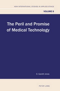 Enlarge image Cover: The Peril and Promise of Medical Technology - Peter Lang Verlag