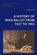Cover: A History of Irish Ballet from 1927 to 1963 - Peter Lang Verlag