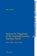 Cover: Spaces for Happiness in the Twentieth-Century German Novel - Peter Lang Verlag