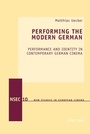 Cover: Performing the Modern German - Peter Lang Verlag