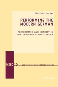 Cover: Performing the Modern German - Peter Lang Verlag