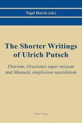 Cover: The Shorter Writings of Ulrich Putsch - Peter Lang Verlag