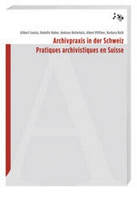 Abbildung von: Archivpraxis in der Schweiz - Hier und Jetzt