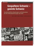 Cover: Gespaltene Schweiz - geeinte Schweiz - Hier und Jetzt