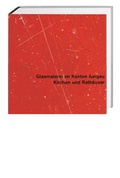 Cover: Glasmalerei im Kanton Aargau. Gesamtausgabe / Kirchen und Rath&auml;user - Hier und Jetzt