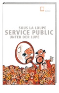 Cover: Service public unter der Lupe / Service public sous la loupe - Hier und Jetzt