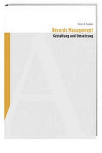 Abbildung von: Records Management - Gestaltung und Umsetzung - Hier und Jetzt