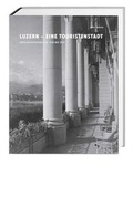 Cover: Luzern - eine Touristenstadt - Hier und Jetzt