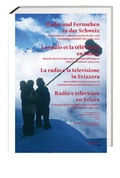 Cover: Radio und Fernsehen in der Schweiz - Hier und Jetzt