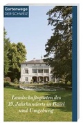 Cover: Landschaftsg&auml;rten des 19. Jahrhunderts in Basel und Umgebung - Hier und Jetzt