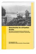 Cover: Geschichte im virtuellen Archiv - Hier und Jetzt