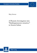 Cover: A Phonetic Investigation into &laquo;Raddoppiamento sintattico&raquo; in Sienese Italian - Peter Lang Verlag