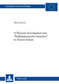 Cover: A Phonetic Investigation into &laquo;Raddoppiamento sintattico&raquo; in Sienese Italian - Peter Lang Verlag