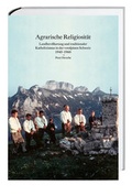 Cover: Agrarische Religiosit&auml;t - Hier und Jetzt