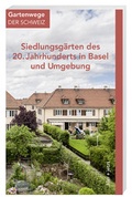 Cover: Siedlungsg&auml;rten des 20. Jahrhunderts in Basel und Umgebung - Hier und Jetzt