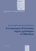 Cover: Les journaux d'&eacute;crivains : enjeux g&eacute;n&eacute;riques et &eacute;ditoriaux - Peter Lang Verlag
