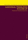 Cover: Audiovisual Translation in Close-Up - Peter Lang Verlag