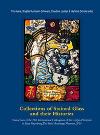 Abbildung von: Collections of Stained Glass and their Histories / Glasmalerei-Sammlungen und ihre Geschichte / Les collections de vitraux et leur histoire - Peter Lang Verlag