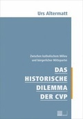 Cover: Das historische Dilemma der CVP - Hier und Jetzt